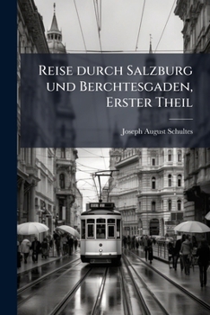 Paperback Reise durch Salzburg und Berchtesgaden, Erster Theil [German] Book
