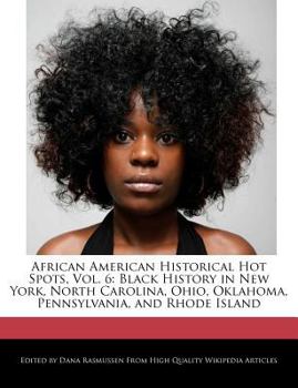 Paperback African American Historical Hot Spots, Vol. 6: Black History in New York, North Carolina, Ohio, Oklahoma, Pennsylvania, and Rhode Island Book