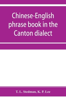 Paperback Chinese-English phrase book in the Canton dialect, or, Dialogues on ordinary and familiar subjects for the use of Chinese resident in America and of A Book