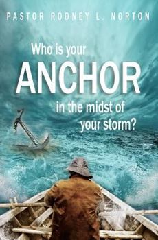 Paperback Who is Your ANCHOR in the Midst of Your Storm? Book