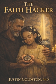 The Faith Hacker (The Testimony of Dr. Justin Goldston)