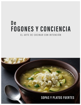 Paperback de Fogones Y Consciencia: El Arte de Cocinar Con Intención: Sopas Y Platos Fuertes [Spanish] Book