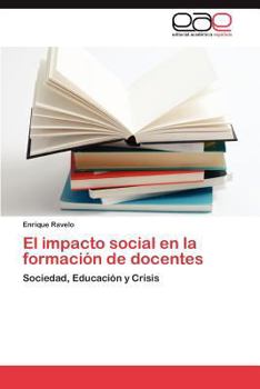 El impacto social en la formación de docentes: Sociedad, Educación y Crisis