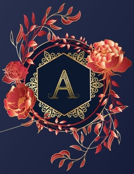 Journal Notebook Initial Letter "A" Monogram: Elegant, Decorative Wide-Ruled Diary. Featuring Unique Red/Peach Roses & leaf design,Navy Blue ... Navy/Gold/Red Rose Initial Letter Monogram)