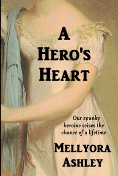 Paperback A Hero's Heart: A Regency Romance Novel, England, 1815 Book