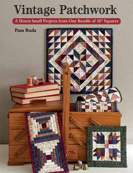 Paperback Vintage Patchwork: A Dozen Small Projects from One Bundle of 10" Squares Book