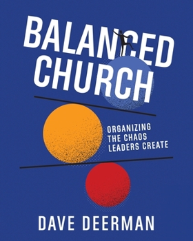 Paperback Balanced Church: Organizing the Chaos Leaders Create Book