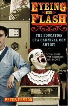 Hardcover Eyeing the Flash: The Education of a Carnival Con Artist Book