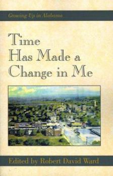 Paperback Time Has Made a Change in Me: Growing Up in Alabama Book