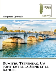 Paperback Dumitru Tsepeneag. Un pont entre la Seine et le Danube [French] Book