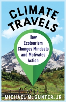 Paperback Climate Travels: How Ecotourism Changes Mindsets and Motivates Action Book