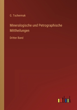Paperback Mineralogische und Petrographische Mittheilungen: Dritter Band [German] Book