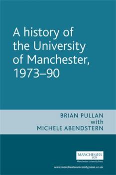 A History of the University of Manchester, 1973-90 - Book #2 of the History of the University of Manchester