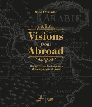 Hardcover Visions from Abroad: Historical and Contemporary Representations of Arabia Book