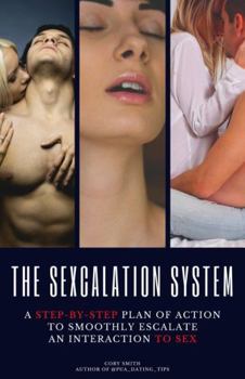 Paperback The Sexcalation System: An Effective Action Plan for Getting Laid FAST Book