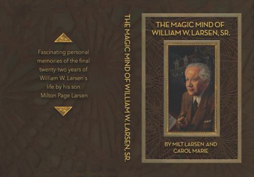 Magic Mind of William W. Larsen Sr