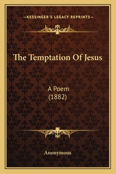 Paperback The Temptation Of Jesus: A Poem (1882) Book