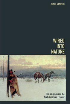 Paperback Wired Into Nature: The Telegraph and the North American Frontier Book