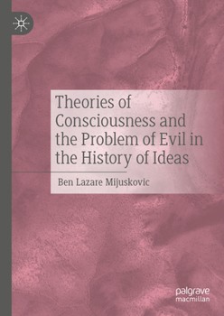 Hardcover Theories of Consciousness and the Problem of Evil in the History of Ideas Book