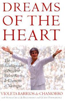Hardcover Dreams of the Heart: The Autobiography of President Violeta Barrios de Chamorro of Nicaragua Book