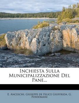 Paperback Inchiesta Sulla Municipalizzazione del Pane... [Italian] Book