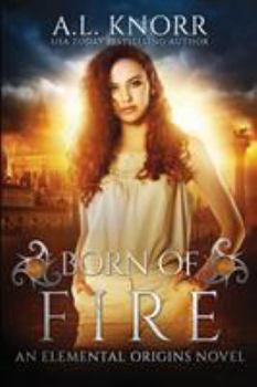 Paperback Born of Fire: An Elemental Origins Novel Book