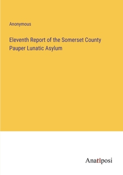 Paperback Eleventh Report of the Somerset County Pauper Lunatic Asylum Book
