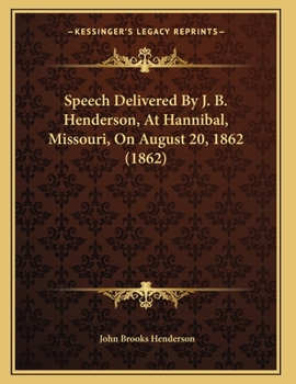 Paperback Speech Delivered By J. B. Henderson, At Hannibal, Missouri, On August 20, 1862 (1862) Book