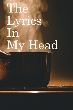 Paperback The Lyrics in My Head: Lined Notebook / Journal Gift, 100 Pages, 6x9, Soft Cover, Matte Finish Inspirational Quotes Journal, Notebook, Diary, Book