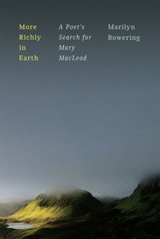 Hardcover More Richly in Earth: A Poet's Search for Mary MacLeod Book