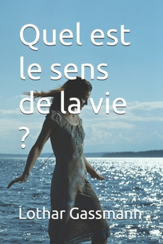 Quel est le sens de la vie ? (French Edition)
