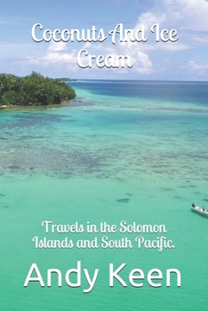 Paperback Coconuts And Ice cream: Travels in the Solomon Islands and South Pacific. Book
