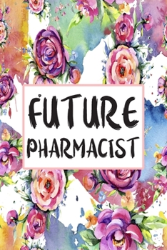Future Pharmacist: Weekly Planner For Pharmacist 12 Month Floral Calendar Schedule Agenda Organizer (6x9 Pharmacist Planner January 2020 - December 2020)