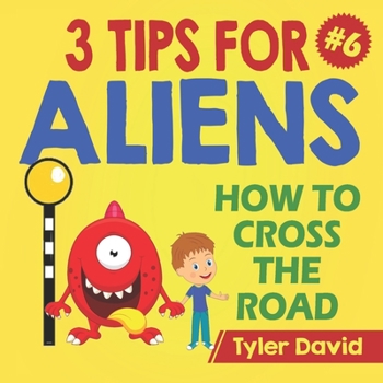 Paperback How to cross the road: 3 Tips For Aliens Book