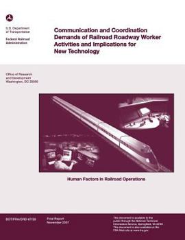 Paperback Communications and Coordination Demands of Railroad Roadway Worker Activities and Implications for New Technology Book
