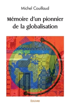 Paperback Mémoire d'un pionnier de la globalisation [French] Book