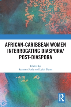 Hardcover African-Caribbean Women Interrogating Diaspora/Post-Diaspora Book