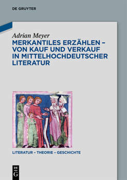 Hardcover Merkantiles Erzählen - Von Kauf und Verkauf in mittelhochdeutscher Literatur [German] Book