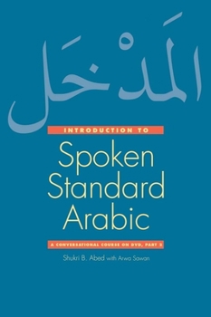 Paperback Introduction to Spoken Standard Arabic: A Conversational Course [With DVD] Book