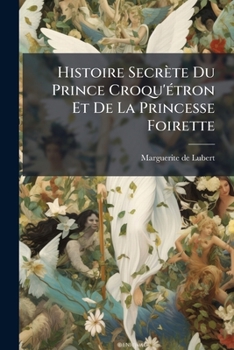 Paperback Histoire Secrète Du Prince Croqu'étron Et De La Princesse Foirette Book