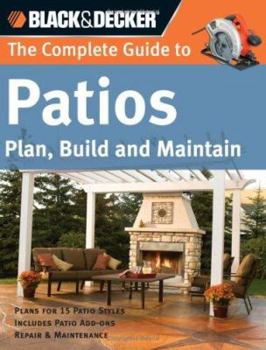 Paperback Black & Decker the Complete Guide to Patios: Plan, Build and Maintain Book