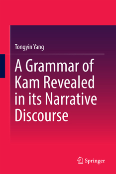 Hardcover A Grammar of Kam Revealed in Its Narrative Discourse Book