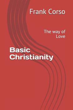 Paperback Basic Christianity: The way of Love Book