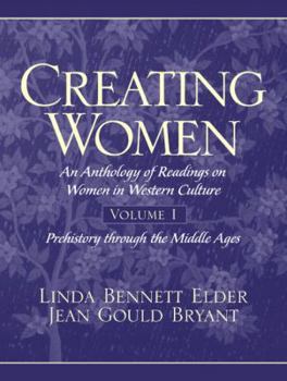 Creating Women: An Anthology of Readings on Women in Western Culture, Vol. 1
