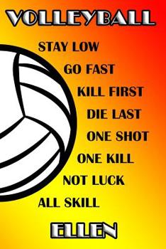 Paperback Volleyball Stay Low Go Fast Kill First Die Last One Shot One Kill No Luck All Skill Ellen: College Ruled Composition Book