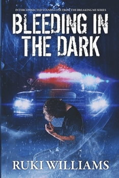 Bleeding in the Dark: Connor Williams (Breaking Me)