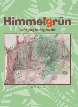 Hardcover Himmelgrün: Aufregung im Regenwald [German] Book