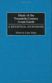 Hardcover Music of the Twentieth-Century Avant-Garde: A Biocritical Sourcebook Book