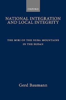 Hardcover National Integration and Local Integrity: The Miri of the Nuba Mountains in the Sudan Book