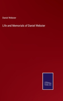 Hardcover Life and Memorials of Daniel Webster Book